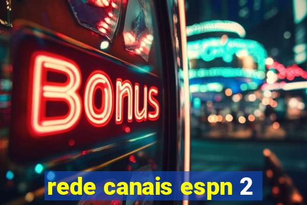 rede canais espn 2